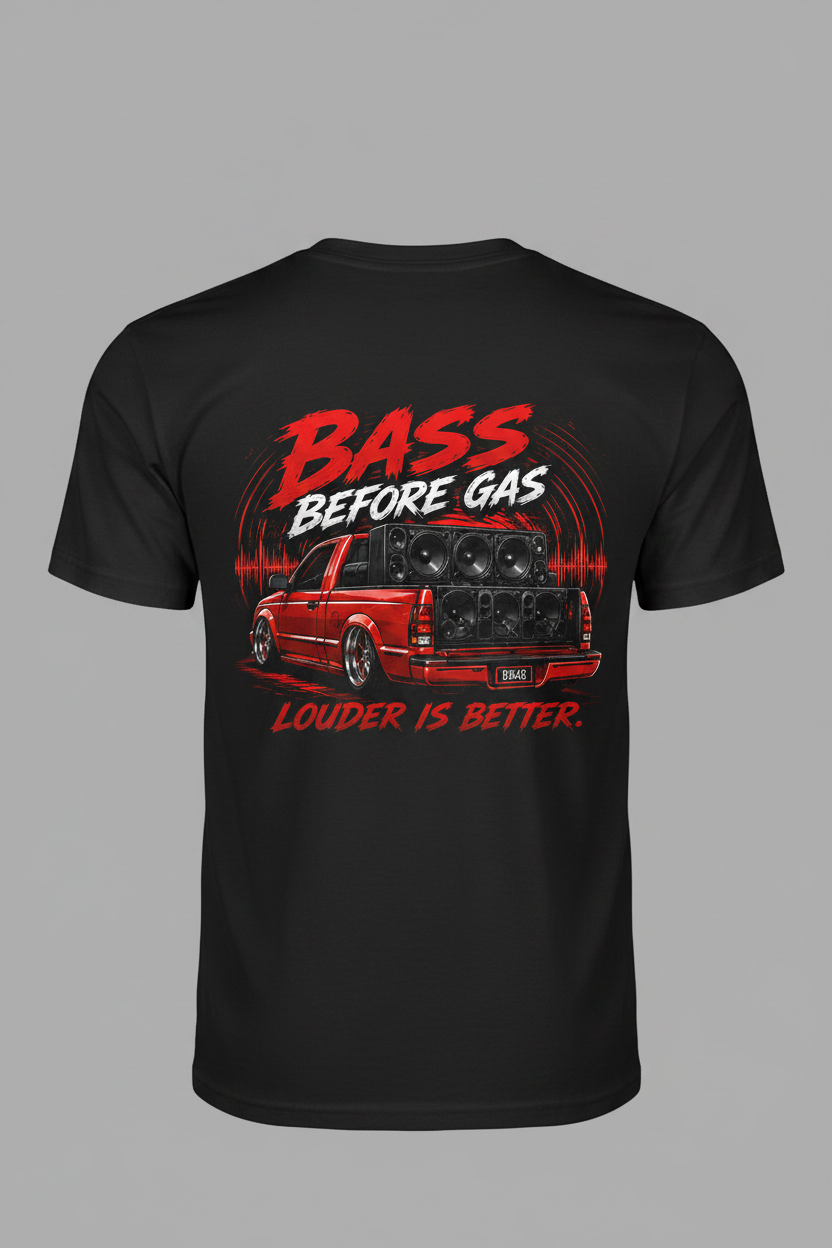 Bass Before Gas - Louder Is Better