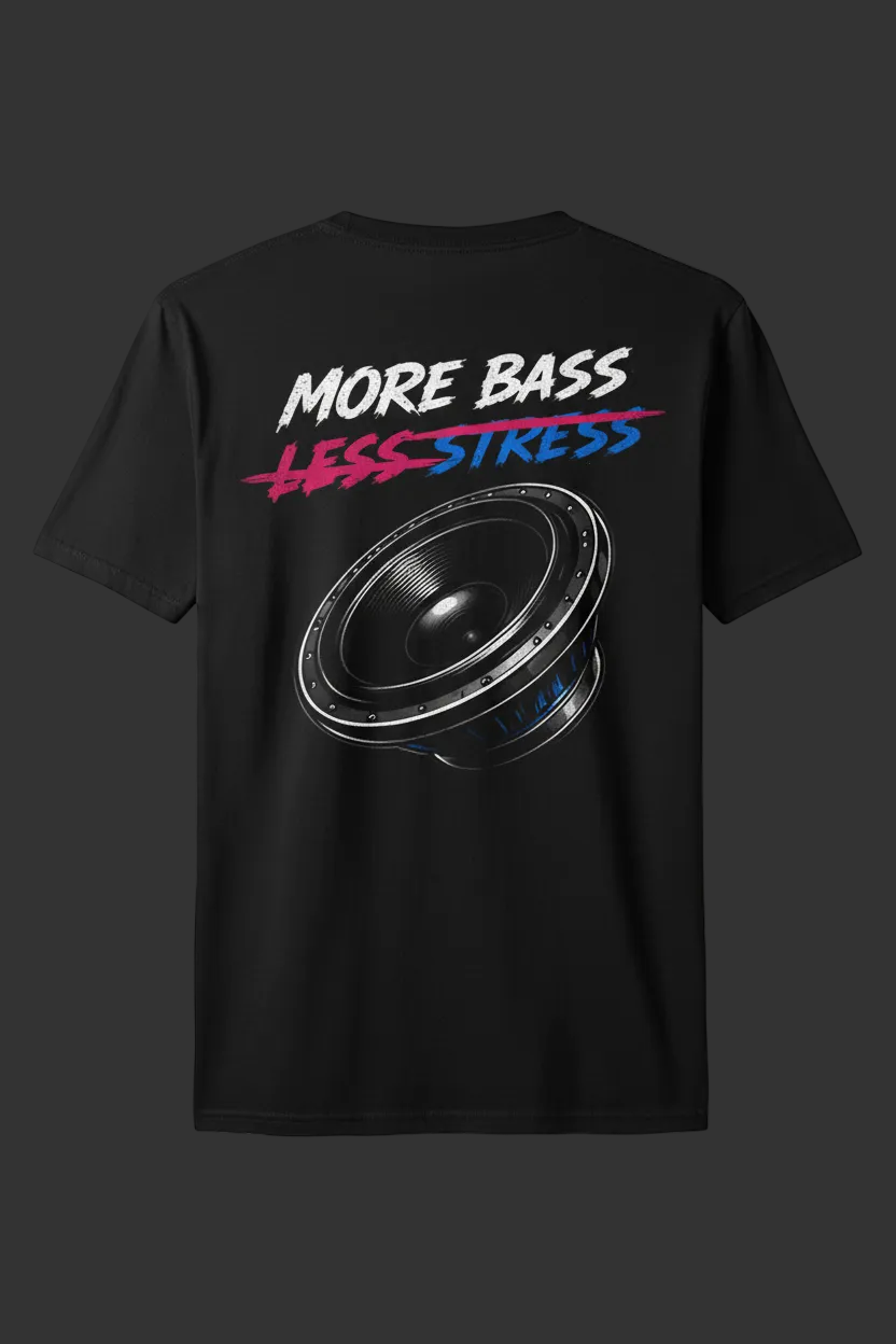 More Bass Less Stress