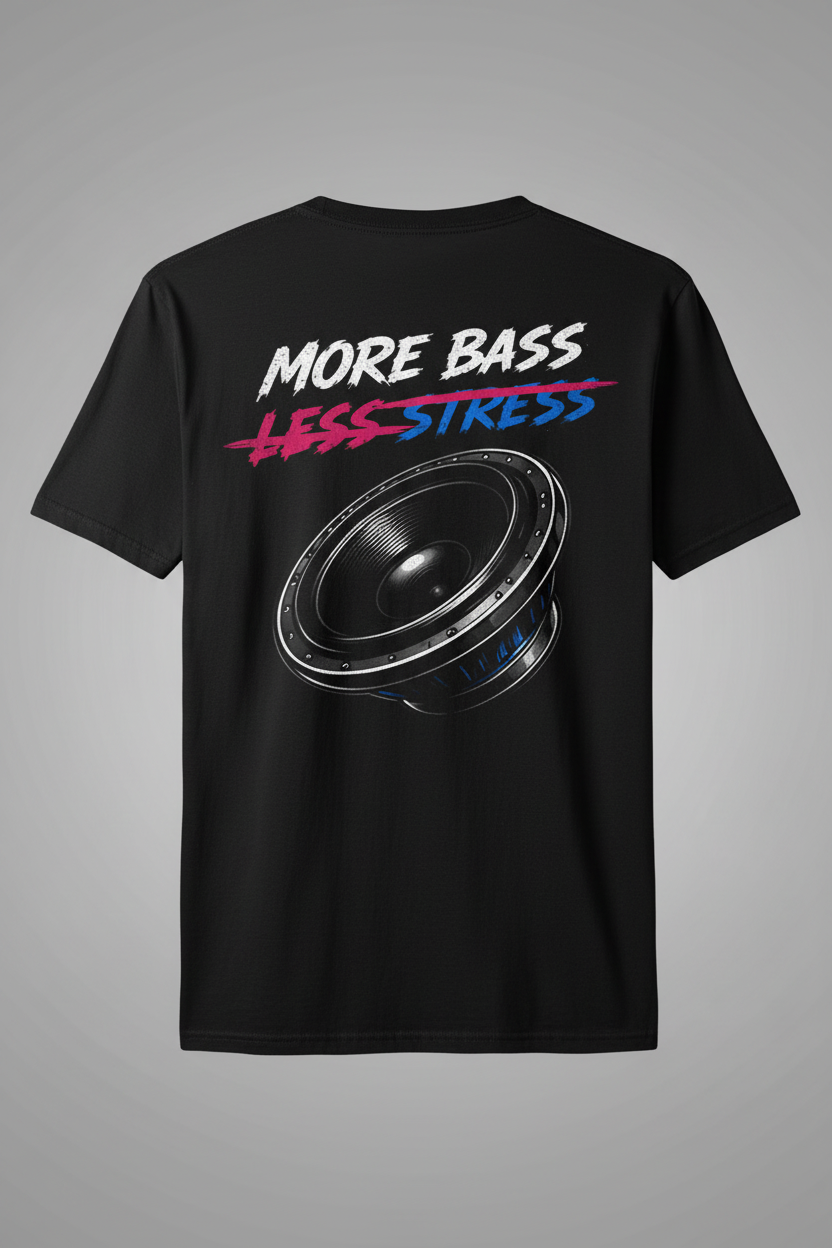 More Bass Less Stress