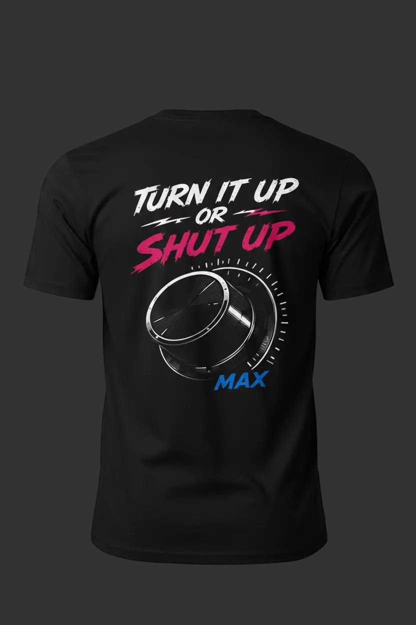 Turn It Up Or Shut Up
