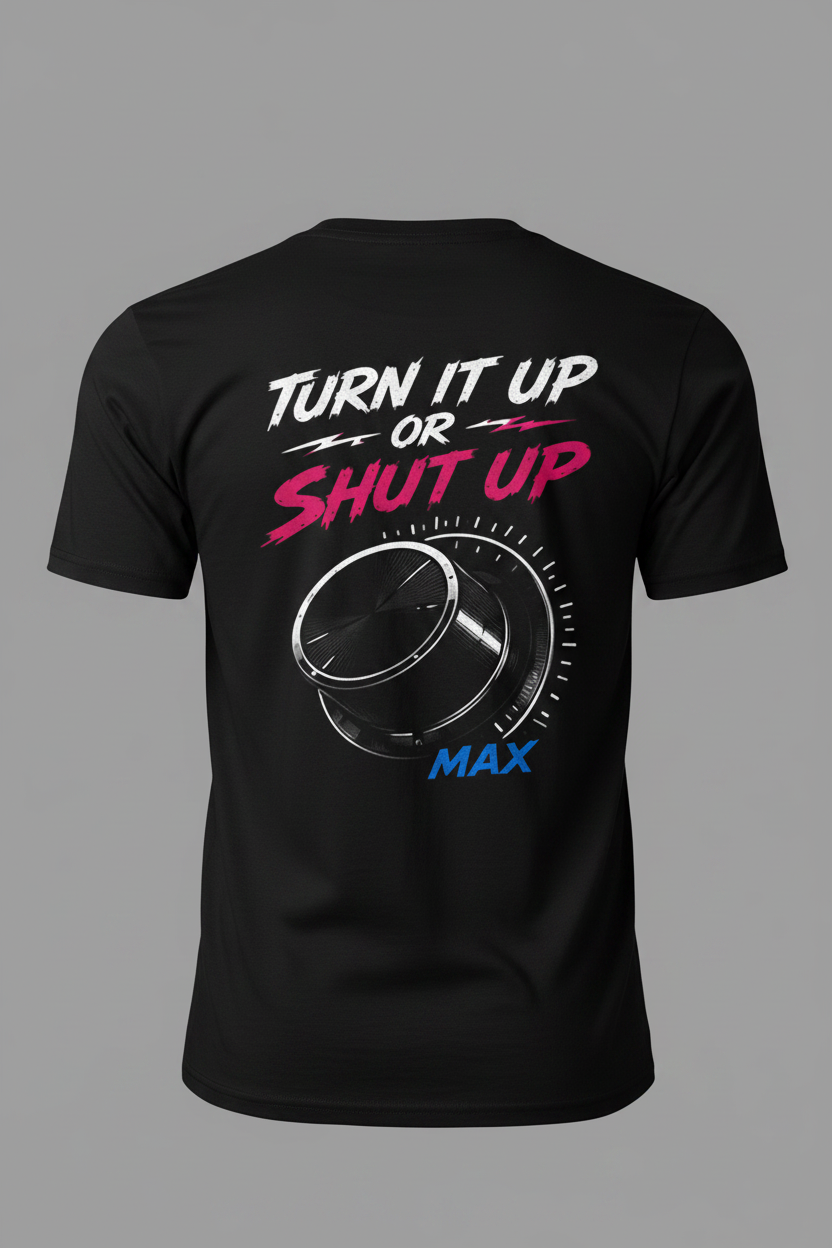 Turn It Up Or Shut Up